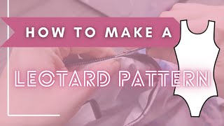 How to Make a Leotard Pattern  How to Sew a Leotard [upl. by Wymore384]