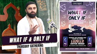 Live Thursday Gathering  What If amp Only If  Lozells Central Mosque [upl. by Ettennan]