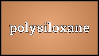 Polysiloxane Meaning [upl. by Ttergram]