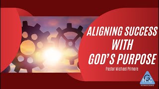 Aligning Success With Gods PurposeThe Good Life Pt 35 [upl. by Shulock372]