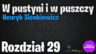 W pustyni i w puszczy  Rozdział 29  Henryk Sienkiewicz  Audiobook za darmo  pawcioaudiobooki [upl. by Ael214]