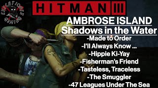 Hitman 3 Ambrose Island  Shadows in the Water  Made to Order Hippie KiYay Ill Always Know [upl. by Otsugua]