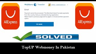 Webmoney payment failure in Pakistan solved  Topup webmoney  Unlimited Aliexpress coupons [upl. by Kremer764]