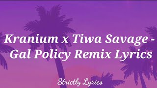 Kranium x Tiwa Savage  Gal Policy Remix Lyrics [upl. by Dowling]