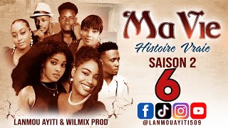 MA VIE PART 6 SAISON 2 HISTOIRE VRAIE  WILMIX PROD amp LANMOU AYITI [upl. by Ellevehs]