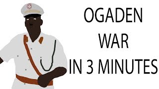 Ogaden War  3 Minute History [upl. by Blanch375]