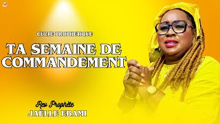 TA SEMAINE DE COMMANDEMENT  OH DIEU RESTITUE MON ETOILE  NE POUR REUSSIR  PROPHETE JAËLLE EBAMI [upl. by Norted]