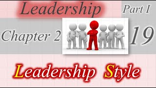 19 chapter 2 Leadership leadership style [upl. by Danette]