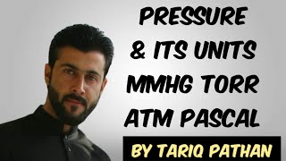 Class 11 Chapter 4  Pressure amp its Units  mmHg  Torr  ATM  Pascal explained by Tariq Pathan [upl. by Ardnek832]