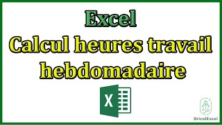 Excel calcul heures travail hebdomadaire [upl. by Victorine297]