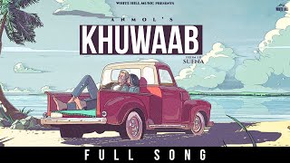 Khuwaab Official Audio Anmol  Sufna Songs  Punjabi Songs 2024  Punjabi Romantic Songs [upl. by Elamaj478]