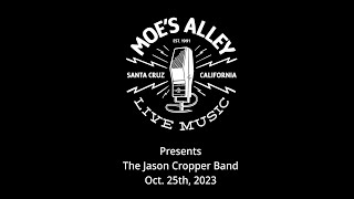 Jason Cropper BandMoes Alley Full SetSanta Cruz CAOctober 25th 2023 [upl. by Luelle]