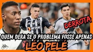 VASCO SAF JOGA MAL E PERDE A PRIMEIRA DA SEMIFINAL DA COPA DO BRASIL SOMENTE LÉO PELÉ É O CULPADO [upl. by Eislrahc]