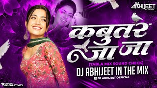 Kabutar Ja Ja Viral Dj Abhijeet in the Mix  Part 2  Tabla Mix Sound Check [upl. by Naoj]