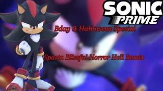 Bday amp Halloween Special Sonic Prime  Shadow Has A Sparta Blissful Hell Remix [upl. by Clementius]