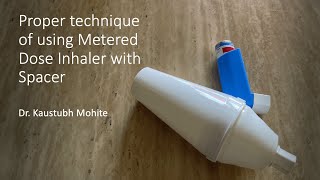 Proper technique of using Metered Dose Inhaler MDI with Spacer  Dr Kaustubh Mohite [upl. by Eillor109]