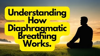 Understanding How Diaphragmatic Breathing Works [upl. by Aeslahc]