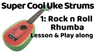 SUPER COOL UKE STRUMS 1 quotRock n Roll Rhumbaquot SONGSHEET amp PLAYALONG [upl. by Ojela]