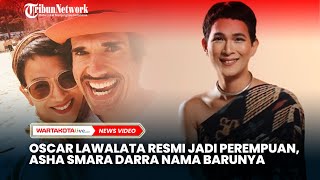 Oscar Lawalata Resmi Jadi Perempuan Asha Smara Darra Nama barunya [upl. by Mariandi]