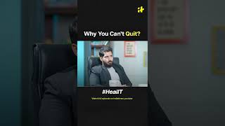 Why can’t you quit HealIT [upl. by Crawford]