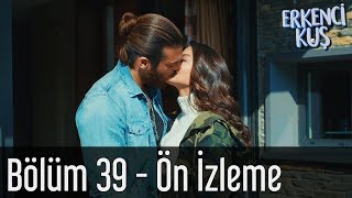 Erkenci Kuş 39 Bölüm  Ön İzleme [upl. by Hart114]