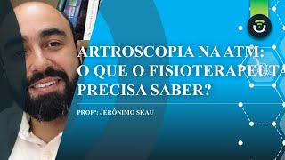 Artroscopia de ATM O Que o Fisioterapeuta Precisa Saber [upl. by Inilam]