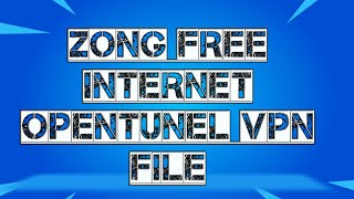 Zong internet Opentunel vpn file 2024 [upl. by Paucker]