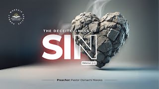 The Deceitfulness of Sin  Pastor Osinachi Nwoko Hebrews 313 [upl. by Wilhide815]