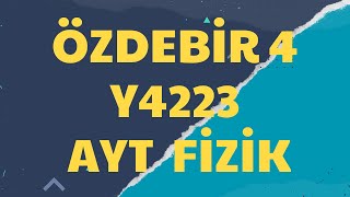 ÖZDEBİR AYT 4 Y4223 TÜRKİYE GENELİ DENEMESİ I FİZİK SORU ÇÖZÜMÜ [upl. by Bordie]