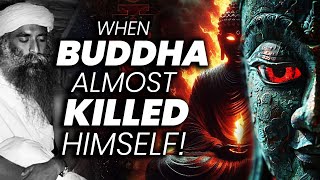 How Buddha Almost Killed Himself  Story Of Gautama  Death  Mysticism Occult Sadhguru Adiyogi [upl. by Radnaxela]