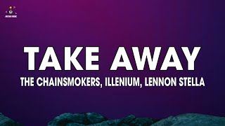 The Chainsmokers Illenium Lennon Stella  Takeaway Lyrics [upl. by Anoli]