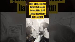 İlker Kaleli Sılanın Konser Sahnesine Konuk Oldu Ünlü Şarkıcı Sevgilisine İlanı Aşk Etti [upl. by Ilatfan641]