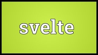 Svelte Meaning [upl. by Sirak]