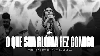 O QUE SUA GLÓRIA FEZ COMIGO  Vitohria Sounds Ao Vivo [upl. by Seen]