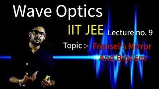 9 Wave Optics  Frensels Mirror And Biprism  IIT JEE  NEET  Physics  Prateek Jain Sir [upl. by Cleodal]