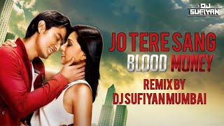 JO TERE SANG  BLOOD MONEY  CIRCUIT REMIX  DJ SUFIYAN MUMBAI  MUSTAFA ZAHID [upl. by Joceline]