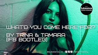 Trina amp Tamara  Whatd You Come Here For IFB Bootleg [upl. by Letnwahs716]