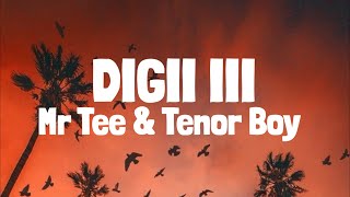 Mr Tee Ft Tenorboy  Digii III Lyrics [upl. by Tiebold]