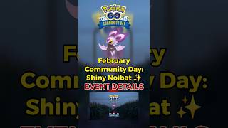 FEBRUARY COMMUNITY DAY FEATURES SHINY NOIBAT ✨  EVENT DETAILS  Pokémon GO shorts 🎉 [upl. by Prady]