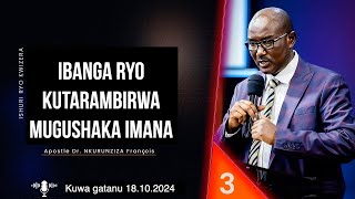 IBANGA RYO KUTARAMBIRWA MUGUSHAKA IMANA 03  Apostle Dr NKURUNZIZA François [upl. by Rhianon]