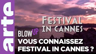 Vous connaissez quotFestival in Cannesquot   Blow Up  ARTE [upl. by Christianson581]