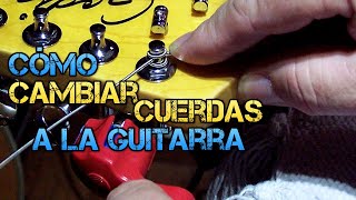 Cómo CAMBIAR CUERDAS a la Guitarra Eléctrica y Acústica CORRECTAMENTE [upl. by Bethesde]