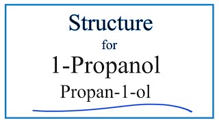 Structural Formula for 1Propanol C3H7OH [upl. by Ennovihs]