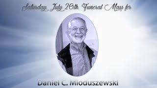 Funeral Mass for Daniel C Mioduszewski July 20th 2024 11am EST [upl. by Columba]