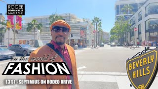 In The World of Fashion E3 S1 Septimius the Great Beverly Hills Rodeo Drive Walking Tour ROGEE [upl. by Phillips]