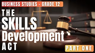 Skills Development Act  Part One  Business Studies  Grade 12 [upl. by Hazeghi557]