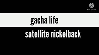 gacha life satellite nickelback [upl. by Prussian]