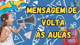 MENSAGEM DE VOLTA VOLTA ÀS AULAS 2024 [upl. by Elora]