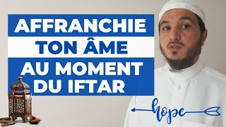 NOUBLIE PAS DAFFRANCHIR TON ÂME AU MOMENT DU IFTAR [upl. by Clemente369]