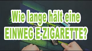 Wie lange hält eine EinwegEZigarette [upl. by Engis80]